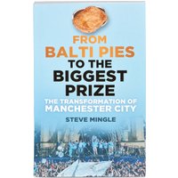 Manchester City From Balti Pies To The Biggest Prize, N/A