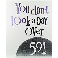 The Bright Side You Don't Look A Day Over 59 Birthday Card