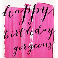 Caroline Gardner Happy Birthday Gorgeous Card
