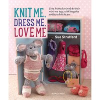 Search Press Knit Me Dress Me Love Me Knitting Pattern Book By Sue Stratford