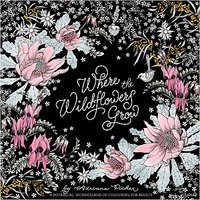 Where The Wildflowers Grow Colouring Book For Adults