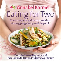 Annabel Karmel Eating For Two Nutrition Guide