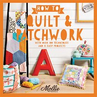 Mollie Makes How To Quilt And Patchwork